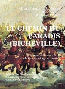 Couverture du livre comportant une peinture historique de cavaliers au combat, avec un texte en français : « LE CHEMIN DU PARADIS (BICHEVILLE) », l'identifiant comme le dernier volume d'une série de Marie Bonaparte-Wyse, publié en 1867.