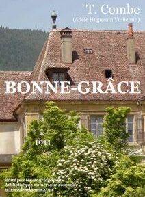 Couverture du livre « Bonne-Grâce » de T. Combe, publié en 1911. La couverture représente un bâtiment historique avec un toit de tuiles rouges et de la verdure au premier plan.
