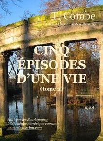 Couverture d'un livre intitulé « Cinq épisodes d'une vie (tome 2) » de T. Combe. L'image montre des ruines antiques à côté d'un plan d'eau réfléchissant, avec des détails de texte au premier plan. Publié en 1928.