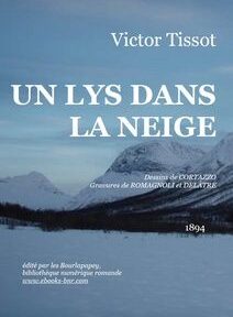 Couverture du livre « Un Lys Dans La Neige » de Victor Tissot, publié en 1894. Présente un paysage de montagne enneigé en arrière-plan et un texte blanc sur la moitié inférieure de l'image.