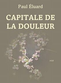 Couverture du livre « Capitale de la Douleur » de Paul Éluard, publié en 1926, présentant un motif floral sur un fond atténué.