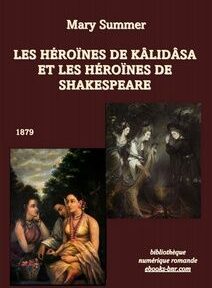 Couverture du livre intitulé « Les Héroïnes de Kâlidâsa et les Héroïnes de Shakespeare » de Mary Summer, 1879, avec deux images insérées présentant des illustrations classiques de personnages féminins.