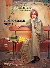 Une femme pensive vêtue d'une robe est assise sur un banc en plein air, le menton posé sur sa main. Un chapeau et des livres sont posés à côté d'elle,, adapation de Sogni (1896) du tableau Vittorio Matteo Corcos avec un titre L'Impossible Oubli, autrice Noëlle Roger.