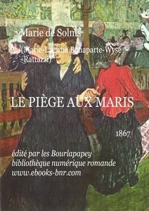 Bonaparte-Wyse Laeticia (Marie de Solms) - Le Piège aux Maris - Bibliothèque numérique romande - Toulouse-Lautrec