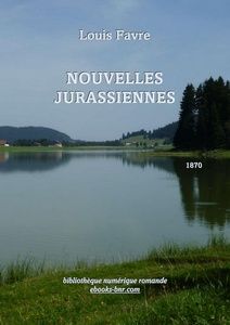 Favre Louis - Nouvelles jurassiennes - Bibliothèque numérique romande - Sylvie S. Lac des Tallières