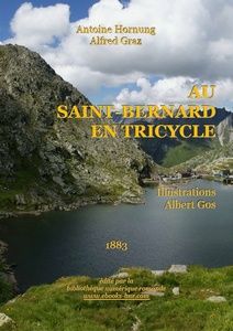 Hornung Antoine Graz Alfred - Au Saint-Bernard en tricycle - Bibliothèque numérique romande - Hans Hillewaert Col du Grand Saint-Bernard