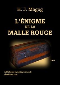 Magog H. J. - L'Énigme de la malle rouge - Bibliothèque numérique romande - Jebulon Malle de voyage de la chambre de la Reine