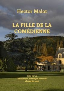 Malot Hector - La Fille de la Comédienne - Bibliothèque numérique romande - Acquigny Un château renaissance à la mesure de l’homme