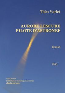 Varlet Théo - Aurore Lescure Pilote d'Astronefs - Bibliothèque numérique romande - maquette Laura Barr-Wells