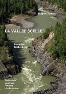 Footner Hulbert - La Vallée scellée - Bibliothèque numérique romande - Yves Bartholomé Rivière en Colombie britannique