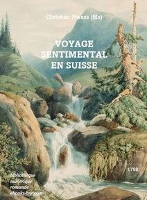 Illustration de couverture montrant un paysage pittoresque avec une cascade, des rochers, des arbres et des montagnes, intitulé « Voyage Sentimental en Suisse » par Christian Hwass.