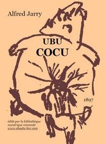 La couverture du livre « Ubu Cocu » d'Alfred Jarry paru en 1897 présente un croquis d'un personnage aux lignes angulaires exagérées. Le texte comprend le titre et l'année de publication, 1897. La couverture du livre « Ubu Cocu » d'Alfred Jarry paru en 1897 présente un croquis d'un personnage aux lignes angulaires exagérées. Le texte comprend le titre et l'année de publication, 1897.