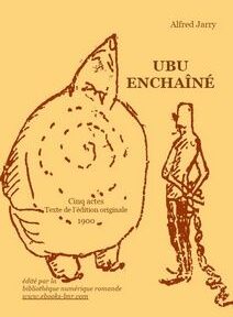 Couverture de livre jaune représentant une grande figure abstraite à côté d'une figure plus petite de style similaire. Le texte indique « Ubu Enchaîné », « Alfred Jarry » et des détails supplémentaires sur l'édition originale de 1900.
