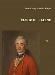 Couverture du livre intitulé « Éloge de Racine » de Jean-François de La Harpe, publié en 1772. La couverture présente un portrait d'homme en tenue historique et un fond marron. Couverture du livre intitulé « Éloge de Racine » de Jean-François de La Harpe, publié en 1772. La couverture présente un portrait d'homme en tenue historique et un fond marron.