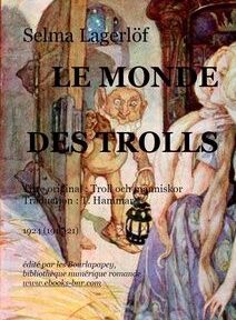 Couverture du livre « Le Monde des Trolls » de Selma Lagerlöf, avec une illustration d'un troll tenant une lanterne. Le texte comprend le titre original, le nom du traducteur et les détails de la publication. Couverture du livre « Le Monde des Trolls » de Selma Lagerlöf, avec une illustration d'un troll tenant une lanterne. Le texte comprend le titre original, le nom du traducteur et les détails de la publication.