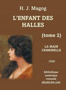 Couverture du livre « L'Enfant des Halles (tome 2) : La Main Criminelle » de H.J. Magog, publié en 1926, représentant une femme de profil sur fond brun.