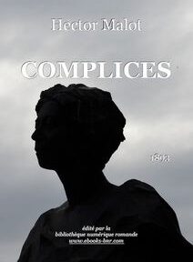 Couverture de livre représentant une silhouette de buste de femme sur fond de ciel nuageux, avec le titre « Complices » d'Hector Malot et la date de publication « 1893 » affichés. Couverture de livre représentant une silhouette de buste de femme sur fond de ciel nuageux, avec le titre « Complices » d'Hector Malot et la date de publication « 1893 » affichés.