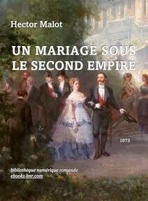 Couverture de « Un Mariage Sous Le Second Empire » d'Hector Malot, présentant une illustration de personnes élégamment vêtues lors d'un événement officiel se déroulant en 1873, sous l'empreinte de la Bibliothèque numérique romande. Couverture de « Un Mariage Sous Le Second Empire » d'Hector Malot, présentant une illustration de personnes élégamment vêtues lors d'un événement officiel se déroulant en 1873, sous l'empreinte de la Bibliothèque numérique romande.