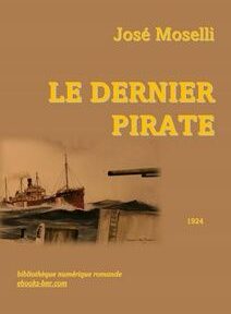 Couverture du livre « Le Dernier Pirate » de José Moselli, représentant un navire en mer. Couverture du livre « Le Dernier Pirate » de José Moselli, représentant un navire en mer.
