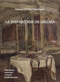 Couverture d'un livre intitulé « La Disparition de Delora » d'Edward Phillips Oppenheim, avec une image d'une table de salle à manger avec des chaises. Le livre est daté de 1912 et montre les logos d'une bibliothèque numérique et de livres électroniques. Couverture d'un livre intitulé « La Disparition de Delora » d'Edward Phillips Oppenheim, avec une image d'une table de salle à manger avec des chaises. Le livre est daté de 1912 et montre les logos d'une bibliothèque numérique et de livres électroniques.
