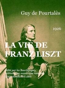Couverture du livre comportant une photographie sépia d'un homme assis, avec un texte blanc indiquant « Guy de Pourtalès, 1926, La Vie de Franz Liszt » et des détails de publication supplémentaires. Couverture du livre comportant une photographie sépia d'un homme assis, avec un texte blanc indiquant « Guy de Pourtalès, 1926, La Vie de Franz Liszt » et des détails de publication supplémentaires.