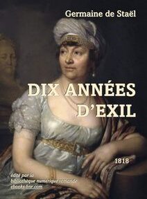 Couverture du livre « Dix Années d'Exil » de Germaine de Staël publié en 1818, présentant un portrait de l'auteur en tenue historique.