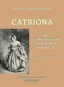 Couverture de « Catriona » de Robert Louis Stevenson, comportant une illustration en niveaux de gris d'une femme dans une tenue historique et un texte en français détaillant le titre et les informations de publication. Couverture de « Catriona » de Robert Louis Stevenson, comportant une illustration en niveaux de gris d'une femme dans une tenue historique et un texte en français détaillant le titre et les informations de publication.