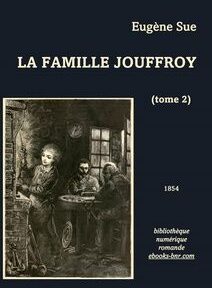 Couverture de « La Famille Jouffroy » (tome 2) d'Eugène Sue, parue en 1854. Comporte une illustration de personnages dans une pièce aux tons sombres, et un texte indiquant la source de la bibliothèque numérique. Couverture de « La Famille Jouffroy » (tome 2) d'Eugène Sue, parue en 1854. Comporte une illustration de personnages dans une pièce aux tons sombres, et un texte indiquant la source de la bibliothèque numérique.
