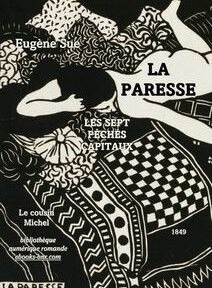 Couverture de livre vintage en noir et blanc illustrant une personne allongée, entourée de divers motifs. Le texte sur la couverture comprend « Eugène Sue », « LA PARESSE » et « LES SEPT PÉCHÉS CAPITAUX ». Couverture de livre vintage en noir et blanc illustrant une personne allongée, entourée de divers motifs. Le texte sur la couverture comprend « Eugène Sue », « LA PARESSE » et « LES SEPT PÉCHÉS CAPITAUX ».
