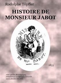 Couverture du livre « Histoire de Monsieur Jabot » de Rodolphe Töpffer, avec une illustration d'un homme en vêtements d'époque et l'année de publication 1833. Le texte en bas indique qu'il s'agit d'une édition numérique. Couverture du livre « Histoire de Monsieur Jabot » de Rodolphe Töpffer, avec une illustration d'un homme en vêtements d'époque et l'année de publication 1833. Le texte en bas indique qu'il s'agit d'une édition numérique.