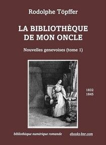 Couverture de « La Bibliothèque de Mon Oncle » de Rodolphe Töpffer, comportant une illustration en noir et blanc d'une femme et d'un enfant, avec un texte indiquant qu'elle date de 1832-1845 et est publiée par la bibliothèque numérique romande.