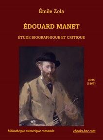 Couverture d'un livre intitulé « Édouard Manet : Étude Biographique et Critique » d'Émile Zola, représentant un portrait d'un homme barbu en vêtements d'époque tenant une palette et un pinceau. Couverture d'un livre intitulé « Édouard Manet : Étude Biographique et Critique » d'Émile Zola, représentant un autoportrait d'Édouard Manet